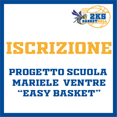 ISCRIZIONE "PROGETTO SCUOLA MARIELE VENTRE" EASY BASKET 2025 - 2026